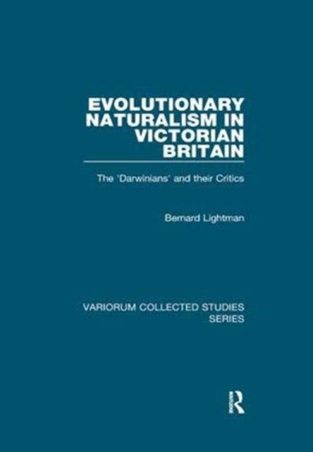 Evolutionary Naturalism in Victorian Britain : The 'Darwinians' and their Critics, Paperback / softback Book