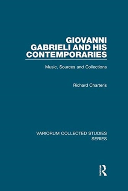 Giovanni Gabrieli and His Contemporaries : Music, Sources and Collections, Paperback / softback Book