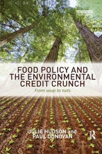 Food Policy and the Environmental Credit Crunch : From Soup to Nuts, Paperback / softback Book