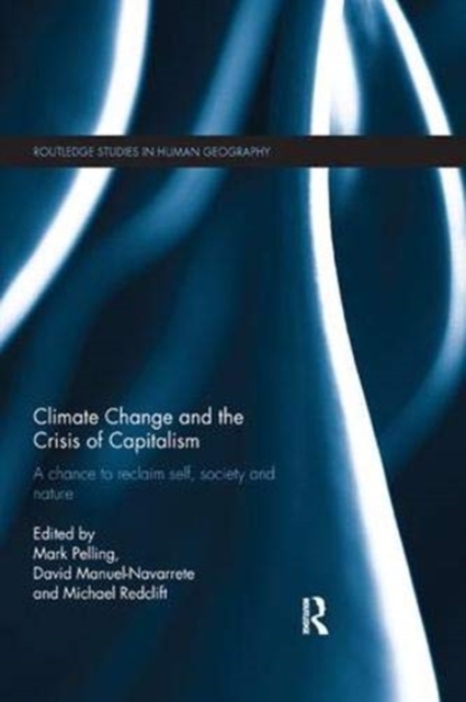 Climate Change and the Crisis of Capitalism : A Chance to Reclaim, Self, Society and Nature, Paperback / softback Book