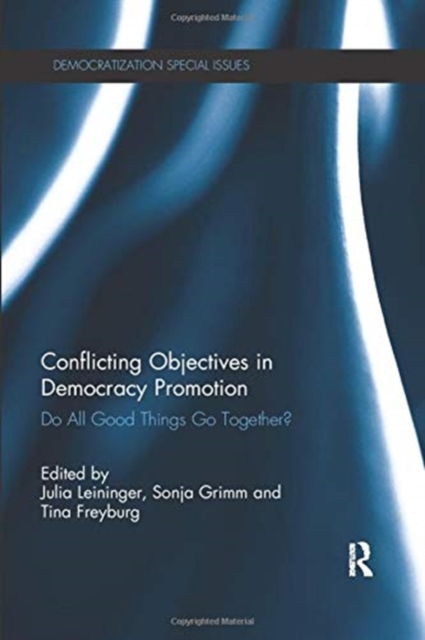 Conflicting Objectives in Democracy Promotion : Do All Good Things Go Together?, Paperback / softback Book