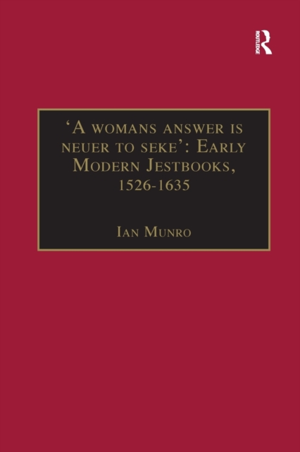 'A womans answer is neuer to seke': Early Modern Jestbooks, 1526-1635 : Essential Works for the Study of Early Modern Women: Series III, Part Two, Volume 8, Paperback / softback Book