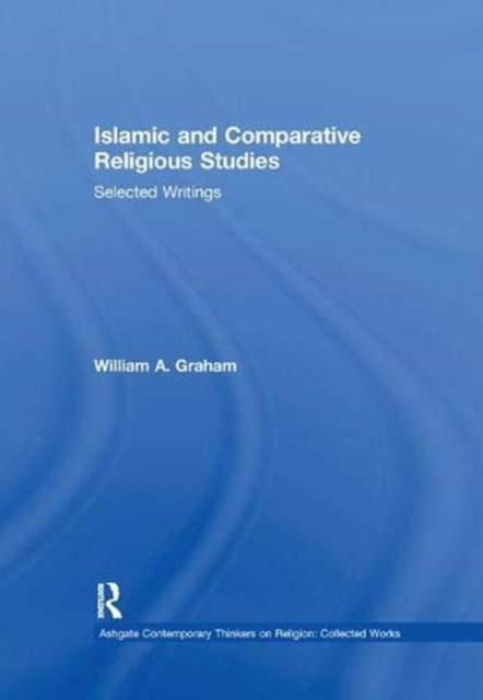 Islamic and Comparative Religious Studies : Selected Writings, Paperback / softback Book