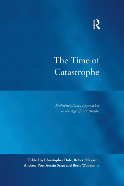 The Time of Catastrophe : Multidisciplinary Approaches to the Age of Catastrophe, Paperback / softback Book