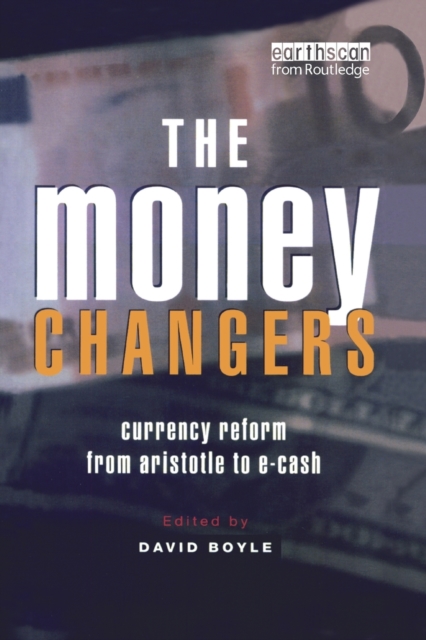 The Money Changers : Currency Reform from Aristotle to E-Cash, Paperback / softback Book