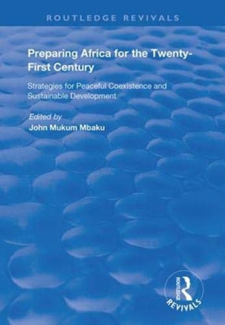 Preparing Africa for the Twenty-First Century : Strategies for Peaceful Coexistence and Sustainable Development, Hardback Book