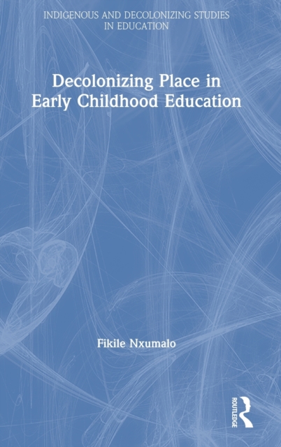 Decolonizing Place in Early Childhood Education, Hardback Book