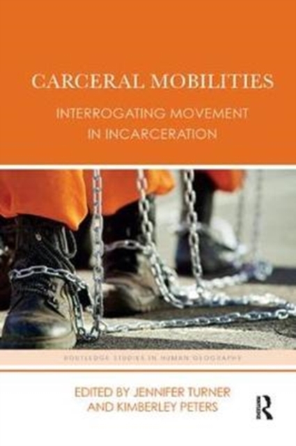 Carceral Mobilities : Interrogating Movement in Incarceration, Paperback / softback Book