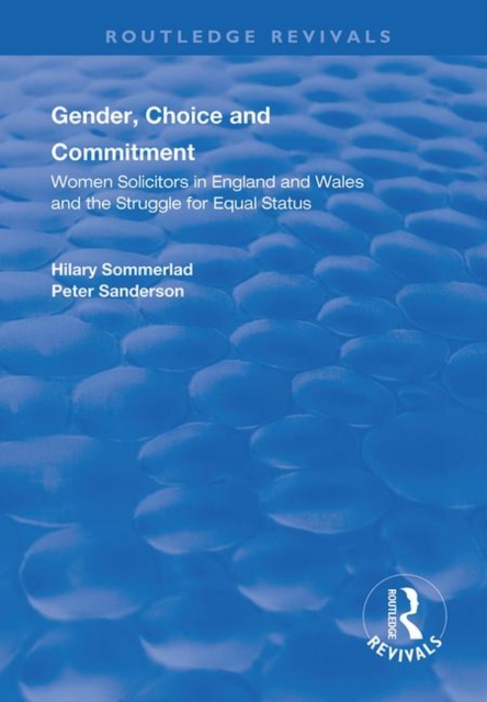 Gender, Choice and Commitment : Women Solicitors in England and Wales and the Struggle for Equal Status, Hardback Book