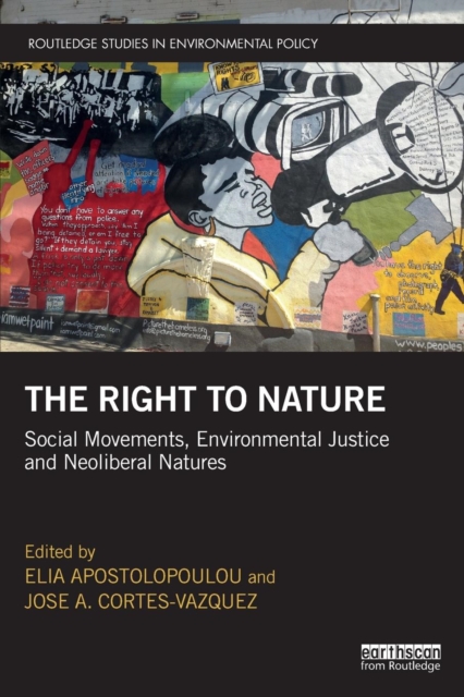 The Right to Nature : Social Movements, Environmental Justice and Neoliberal Natures, Paperback / softback Book