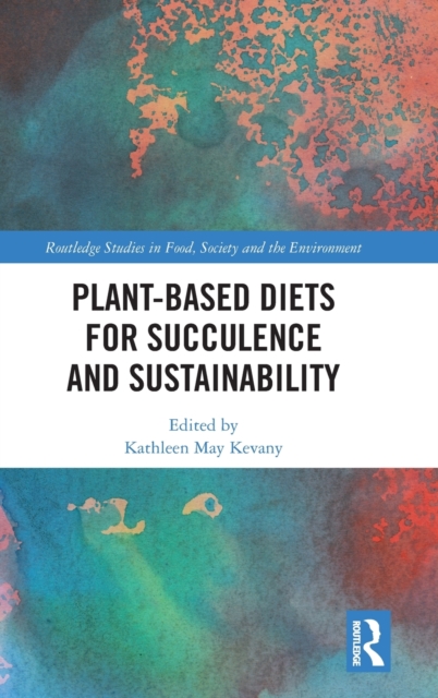 Plant-Based Diets for Succulence and Sustainability, Hardback Book