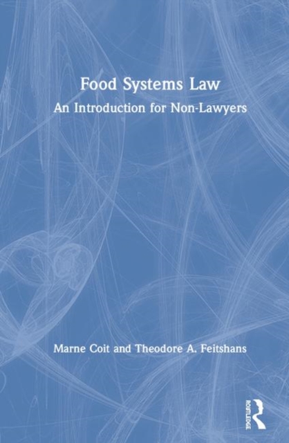 Food Systems Law : An Introduction for Non-Lawyers, Hardback Book