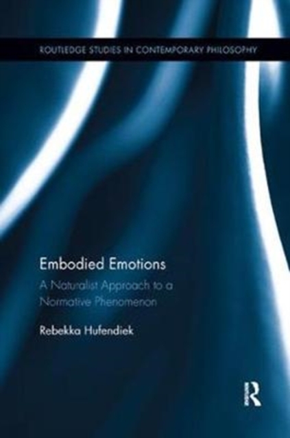 Embodied Emotions : A Naturalist Approach to a Normative Phenomenon, Paperback / softback Book