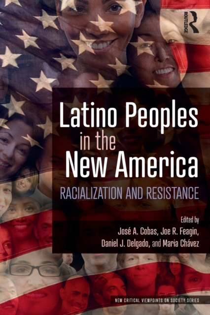 Latino Peoples in the New America : Racialization and Resistance, Paperback / softback Book
