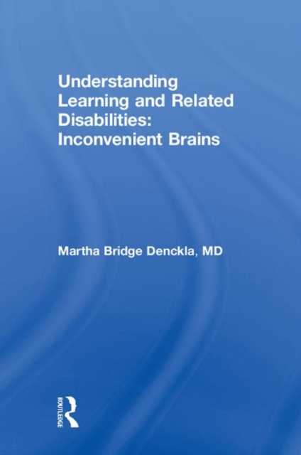 Understanding Learning and Related Disabilities : Inconvenient Brains, Hardback Book
