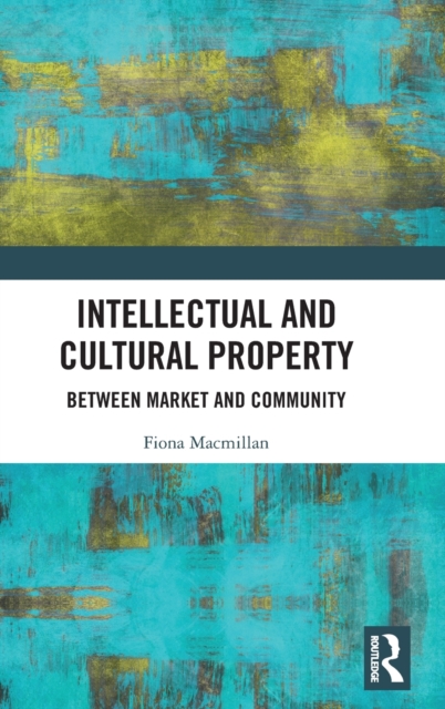 Intellectual and Cultural Property : Between Market and Community, Hardback Book