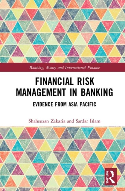 Financial Risk Management in Banking : Evidence from Asia Pacific, Hardback Book