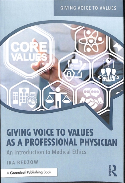 Giving Voice to Values as a Professional Physician : An Introduction to Medical Ethics, Paperback / softback Book