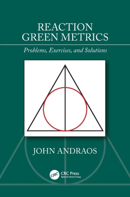 Reaction Green Metrics : Problems, Exercises, and Solutions, Paperback / softback Book
