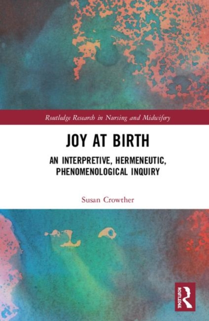 Joy at Birth : An Interpretive, Hermeneutic, Phenomenological Inquiry, Hardback Book