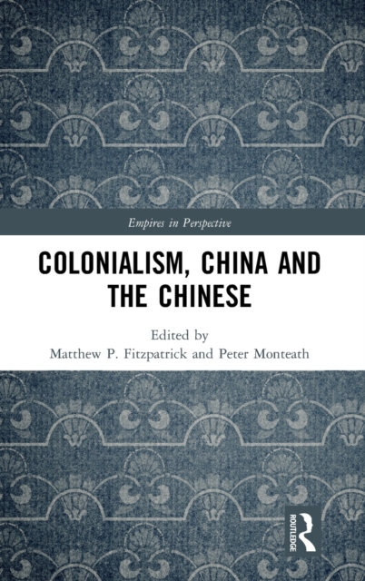 Colonialism, China and the Chinese : Amidst Empires, Hardback Book