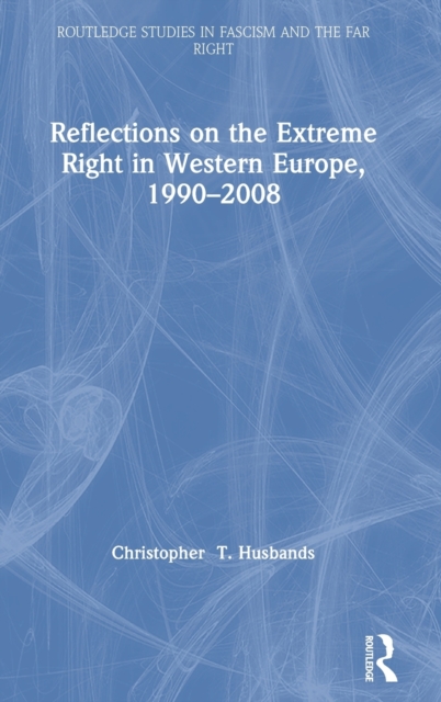 Reflections on the Extreme Right in Western Europe, 1990–2008, Hardback Book