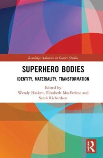 Superhero Bodies : Identity, Materiality, Transformation, Hardback Book