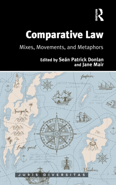 Comparative Law : Mixes, Movements, and Metaphors, Hardback Book