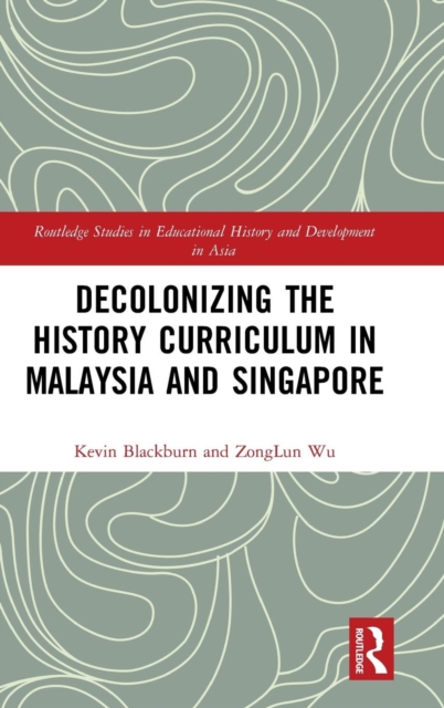 Decolonizing the History Curriculum in Malaysia and Singapore, Hardback Book
