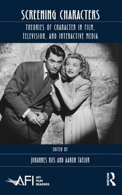 Screening Characters : Theories of Character in Film, Television, and Interactive Media, Hardback Book