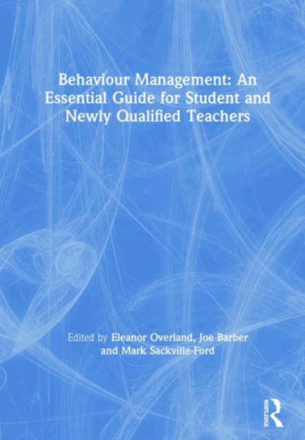 Behaviour Management: An Essential Guide for Student and Newly Qualified Teachers, Hardback Book