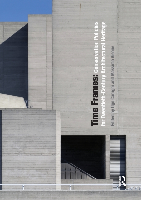 Time Frames : Conservation Policies for Twentieth-Century Architectural Heritage, Paperback / softback Book