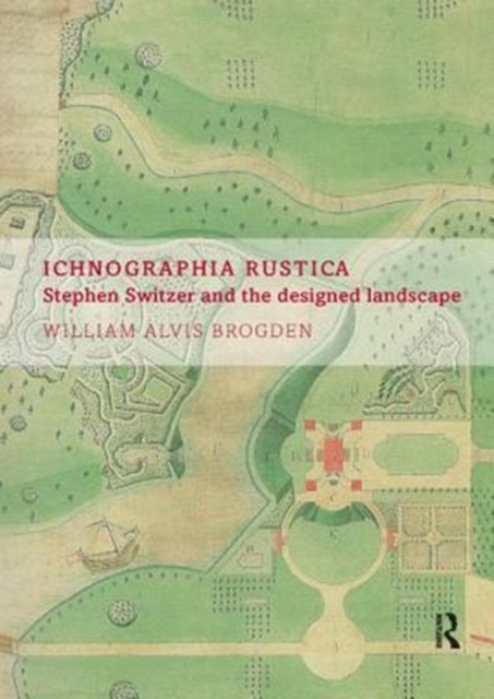 Ichnographia Rustica : Stephen Switzer and the designed landscape, Paperback / softback Book