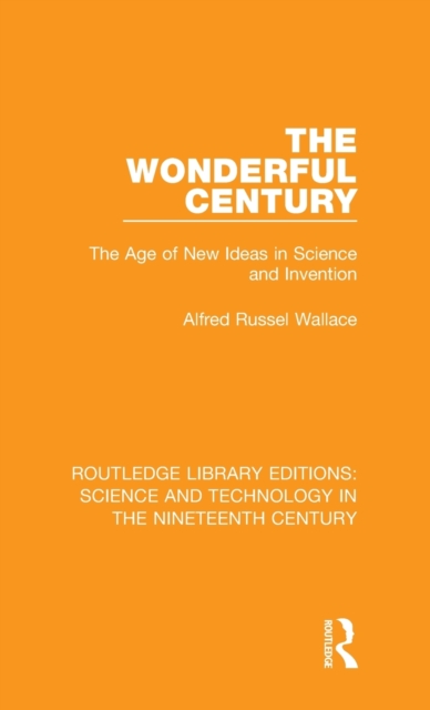 The Wonderful Century : The Age of New Ideas in Science and Invention, Hardback Book
