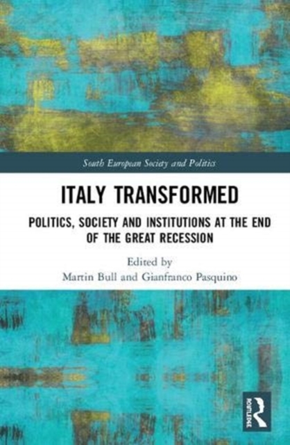 Italy Transformed : Politics, Society and Institutions at the End of the Great Recession, Hardback Book