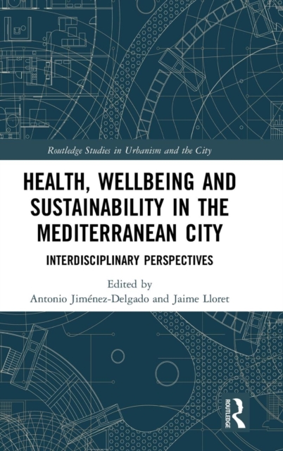 Health, Wellbeing and Sustainability in the Mediterranean City : Interdisciplinary Perspectives, Hardback Book