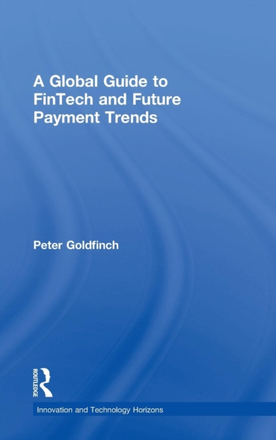 A Global Guide to FinTech and Future Payment Trends, Hardback Book