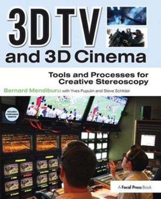 3D TV and 3D Cinema : Tools and Processes for Creative Stereoscopy, Hardback Book
