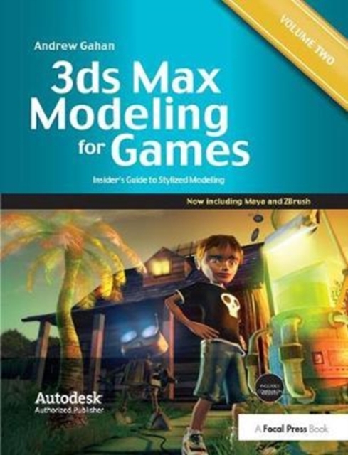 3ds Max Modeling for Games: Volume II : Insider’s Guide to Stylized Modeling, Hardback Book