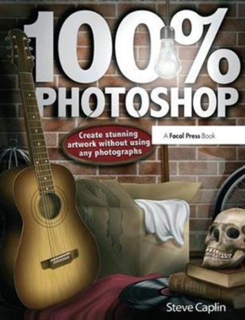 100% Photoshop : Create stunning illustrations without using any photographs, Hardback Book