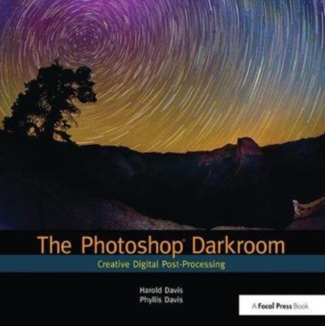 The Photoshop Darkroom : Creative Digital Post-Processing, Hardback Book