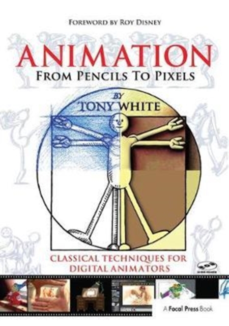 Animation from Pencils to Pixels : Classical Techniques for the Digital Animator, Hardback Book