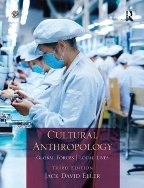 Cultural Anthropology : Global Forces, Local Lives, Hardback Book