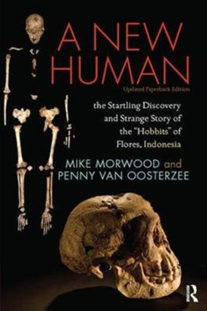 A New Human : The Startling Discovery and Strange Story of the "Hobbits" of Flores, Indonesia, Updated Paperback Edition, Hardback Book