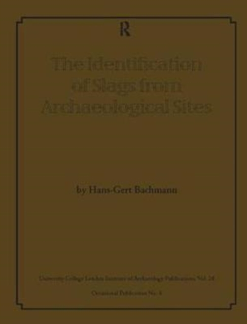 The Identification of Slags from Archaeological Sites, Hardback Book