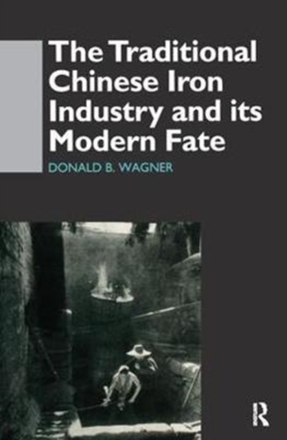 The Traditional Chinese Iron Industry and Its Modern Fate, Hardback Book
