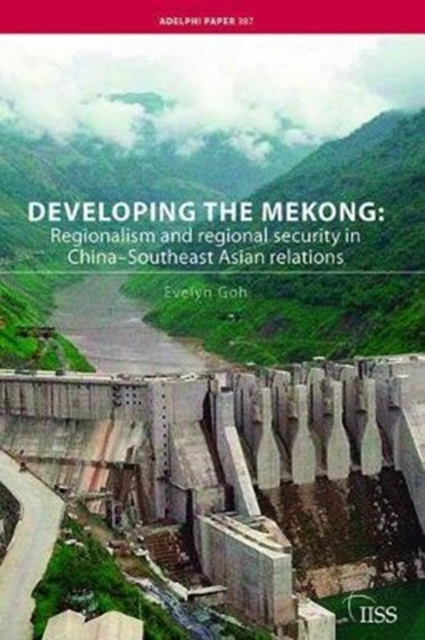 Developing the Mekong : Regionalism and Regional Security in China–Southeast Asian Relations, Hardback Book