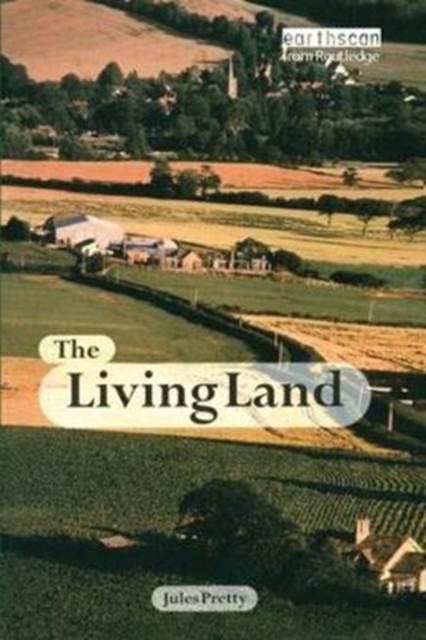 The Living Land : Agriculture, Food and Community Regeneration in the 21st Century, Hardback Book