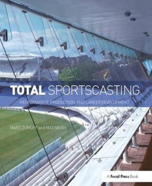 Total Sportscasting : Performance, Production, and Career Development, Hardback Book