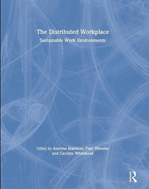 The Distributed Workplace : Sustainable Work Environments, Hardback Book